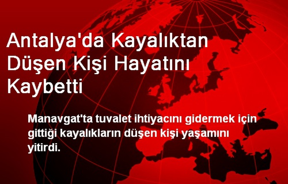 Manavgat\'ta Kayalıktan Düşen Kişi Hayatını Kaybetti