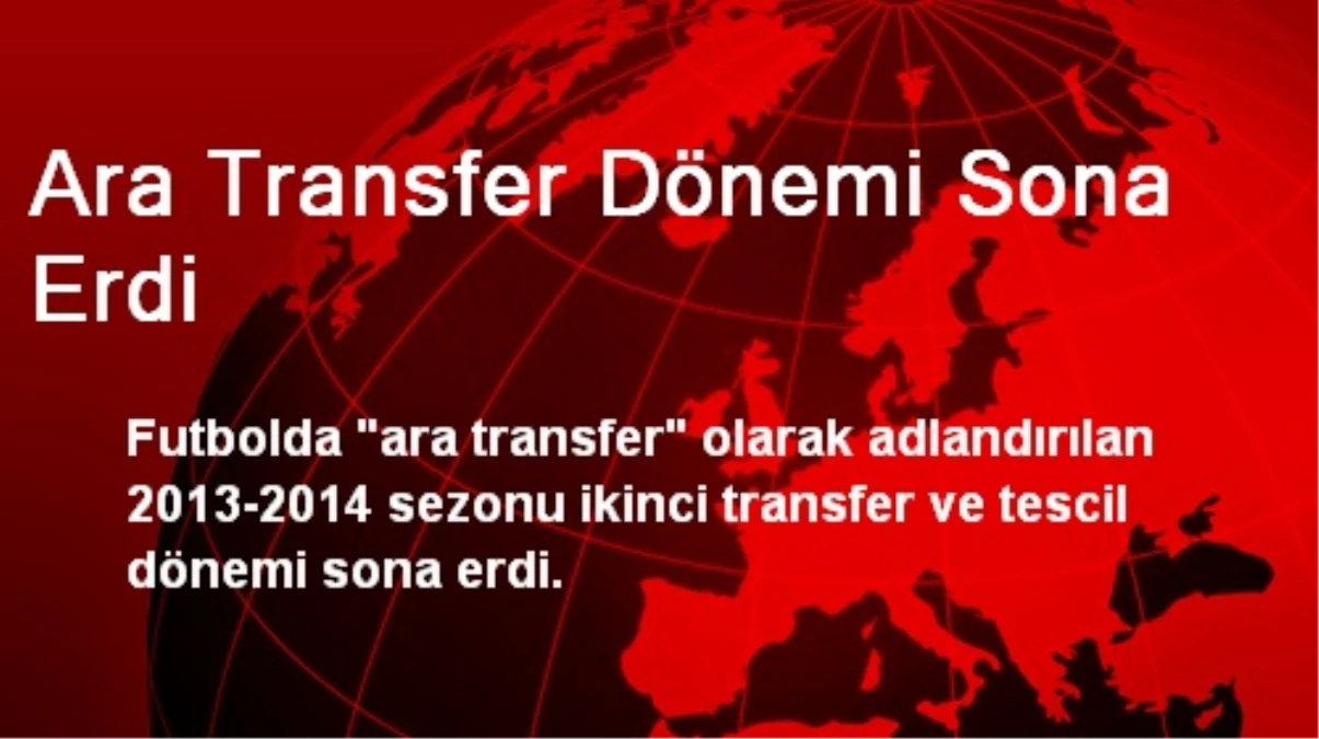 Ara Transfer Dönemi Sona Erdi