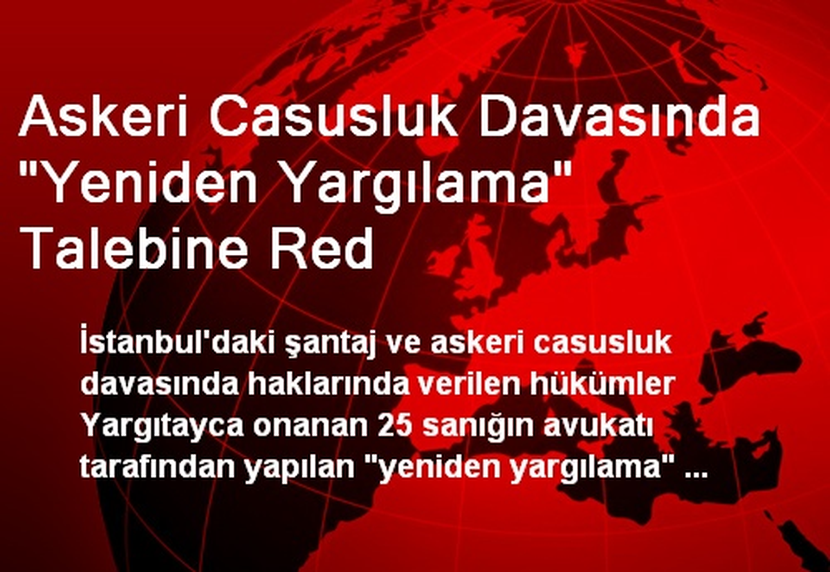Askeri Casusluk Davasında "Yeniden Yargılama" Talebine Red