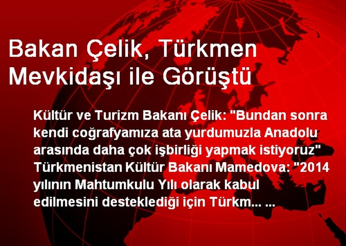 Bakan Çelik, Türkmen Mevkidaşı ile Görüştü