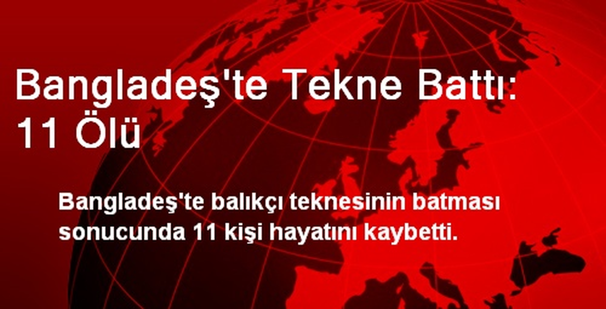Bangladeş\'te Tekne Battı: 11 Ölü