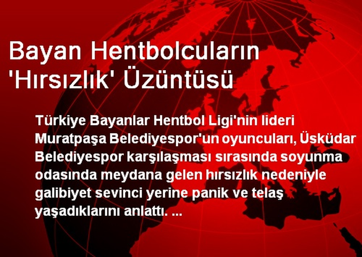 Bayan Hentbolcuların \'Hırsızlık\' Üzüntüsü