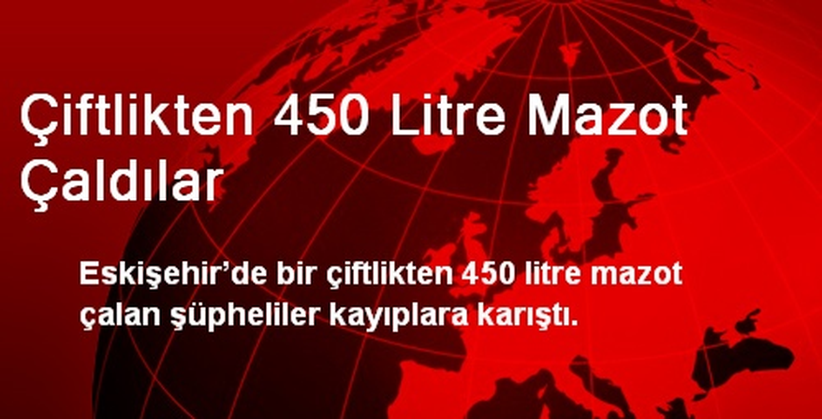 Çiftlikten 450 Litre Mazot Çaldılar