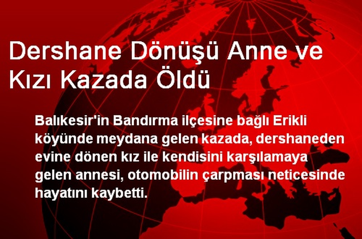 Dershane Dönüşü Anne ve Kızı Kazada Öldü