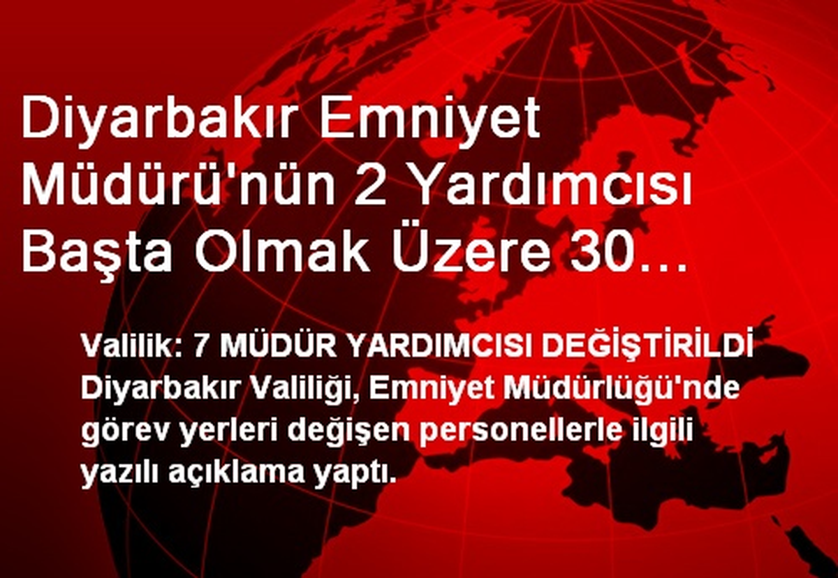 Diyarbakır Emniyet Müdürü\'nün 2 Yardımcısı Başta Olmak Üzere 30 Polisin Görev Yeri Değişti (2)