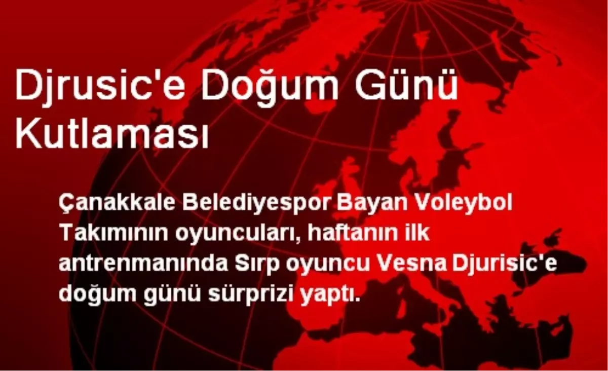 Djrusic\'e Doğum Günü Kutlaması