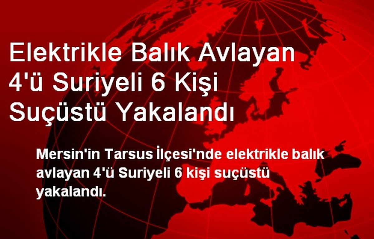 Tarsus\'ta Elektrikle Balık Avlayan 6 Kişi Suçüstü Yakalandı