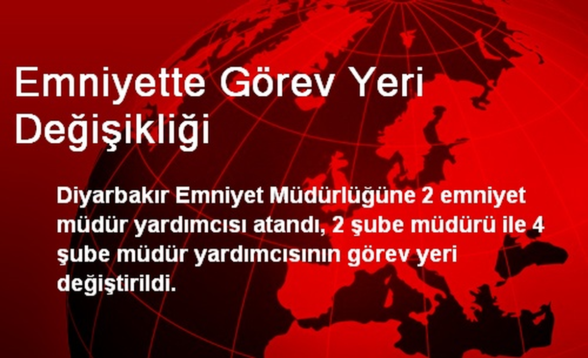 Emniyette Görev Yeri Değişikliği