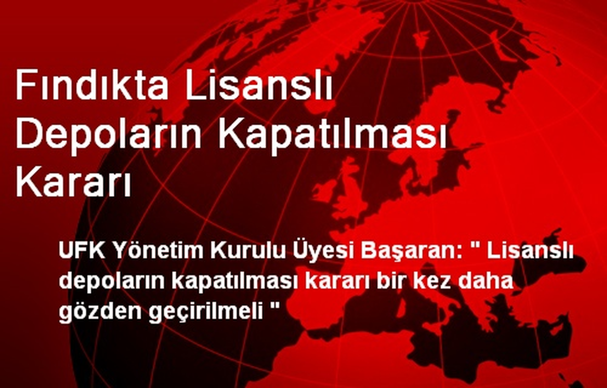 Fındıkta Lisanslı Depoların Kapatılması Kararı