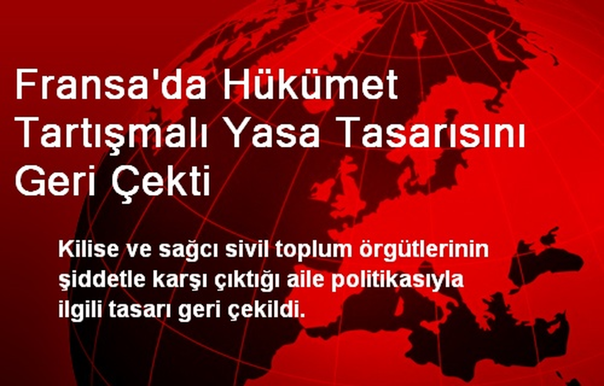 Fransa\'da Hükümet Tartışmalı Yasa Tasarısını Geri Çekti