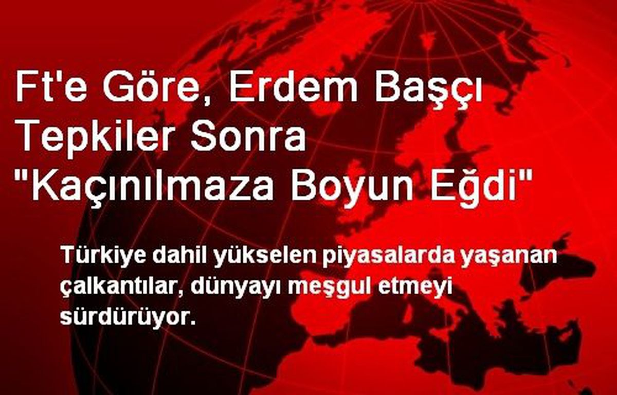 Ft\'e Göre, Erdem Başçı Tepkiler Sonra "Kaçınılmaza Boyun Eğdi"