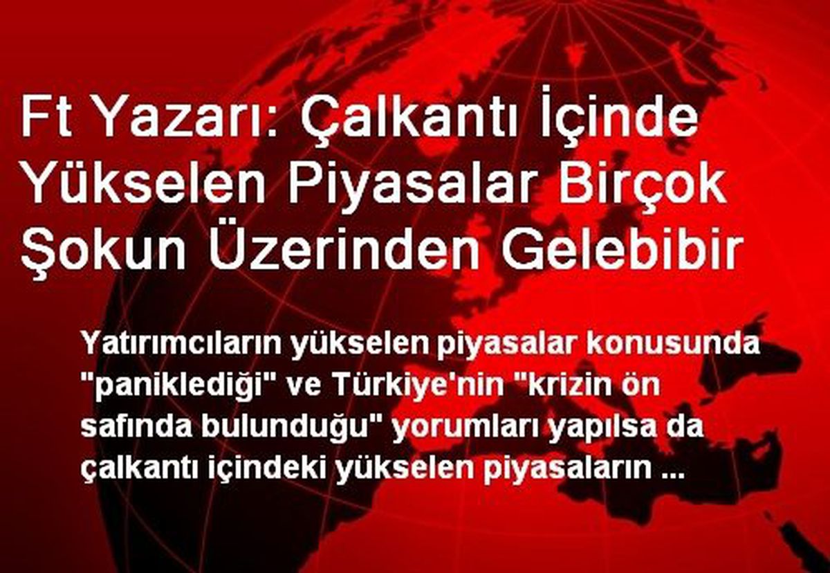 Ft Yazarı: Çalkantı İçinde Yükselen Piyasalar Birçok Şokun Üzerinden Gelebibir