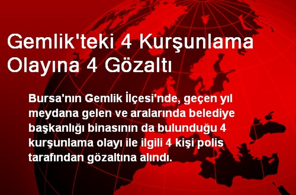 Gemlik\'teki 4 Kurşunlama Olayına 4 Gözaltı