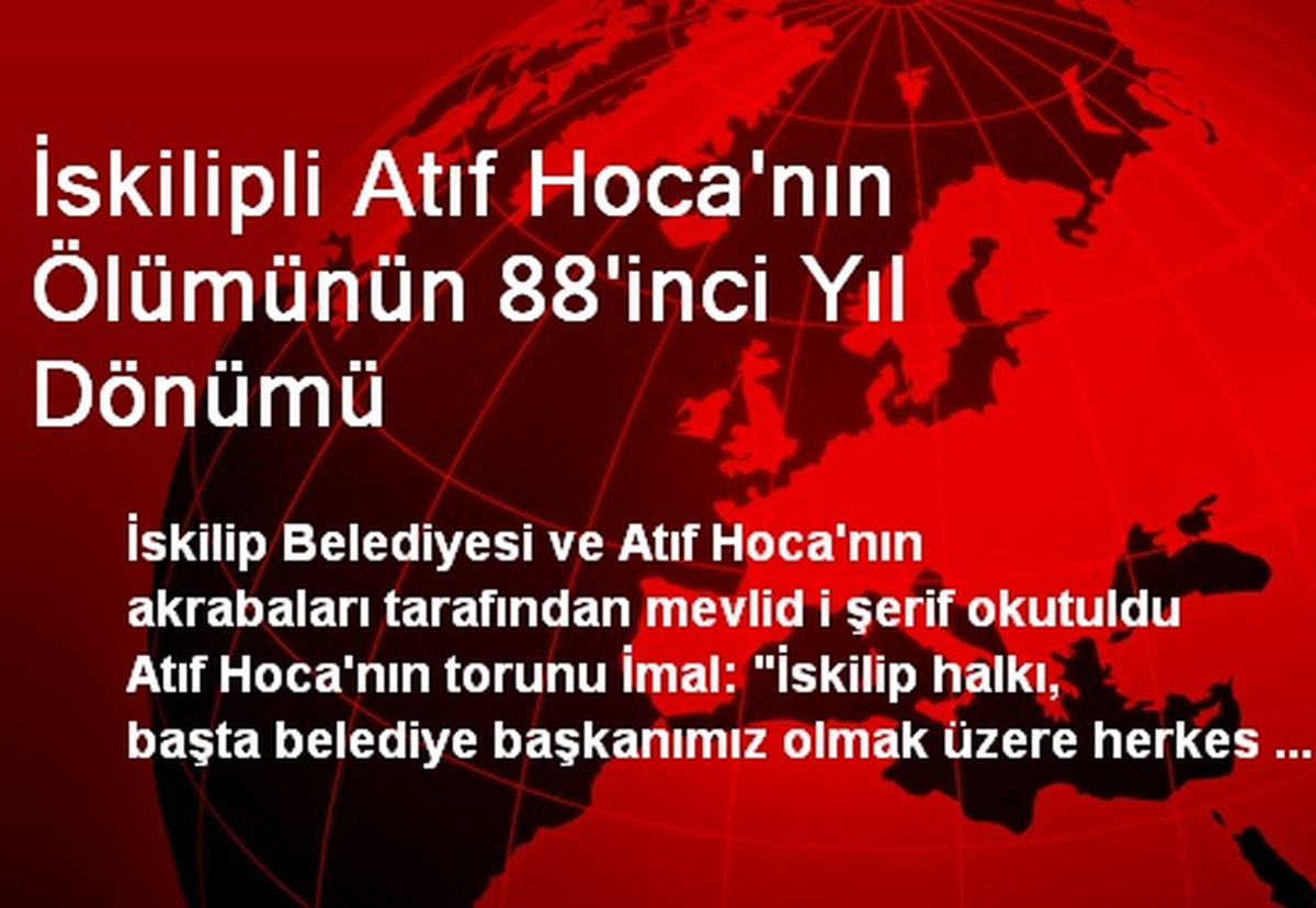 İskilipli Atıf Hoca\'nın Ölümünün 88\'inci Yıl Dönümü