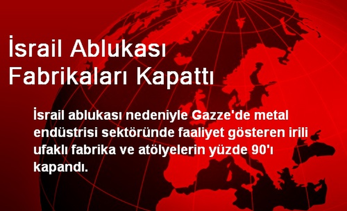 İsrail Ablukası Fabrikaları Kapattı