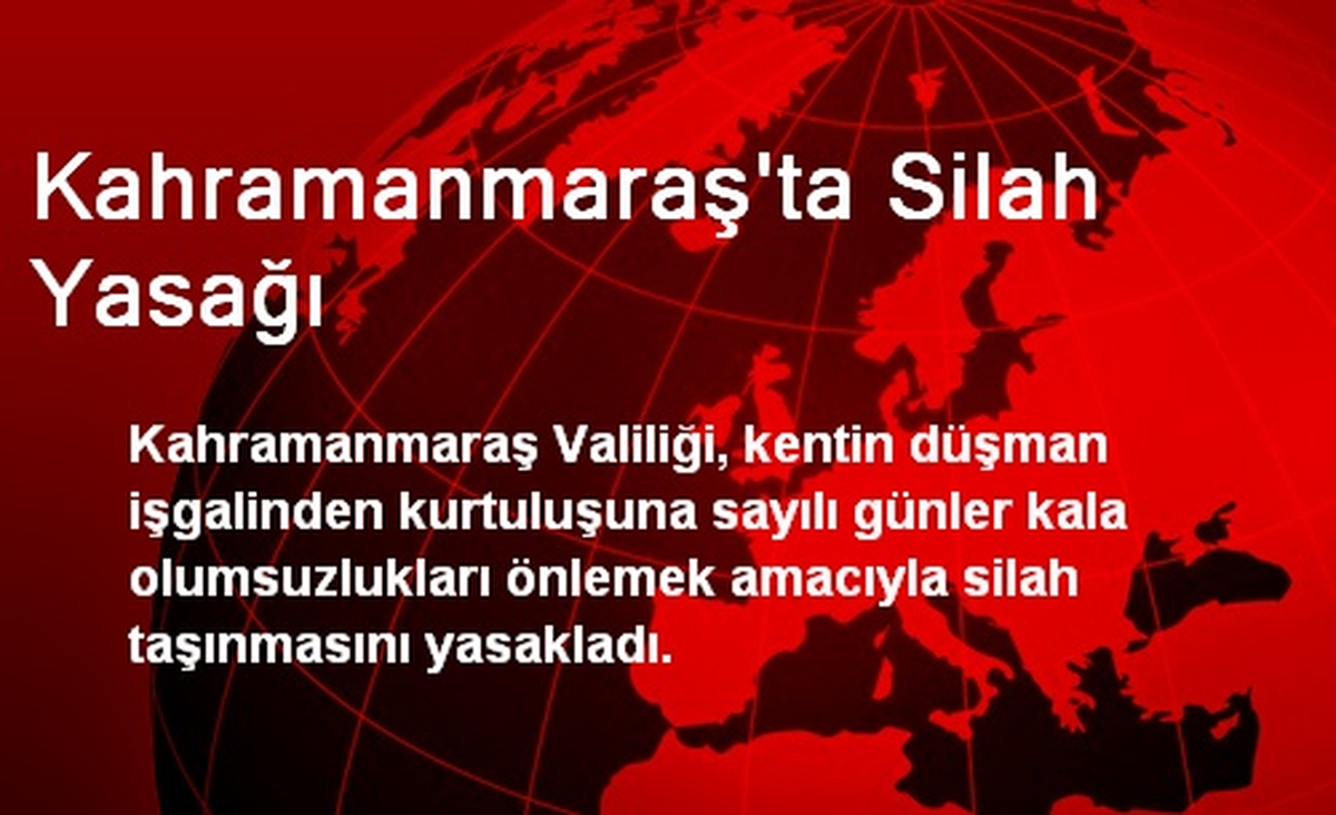 Kahramanmaraş\'ta Silah Yasağı