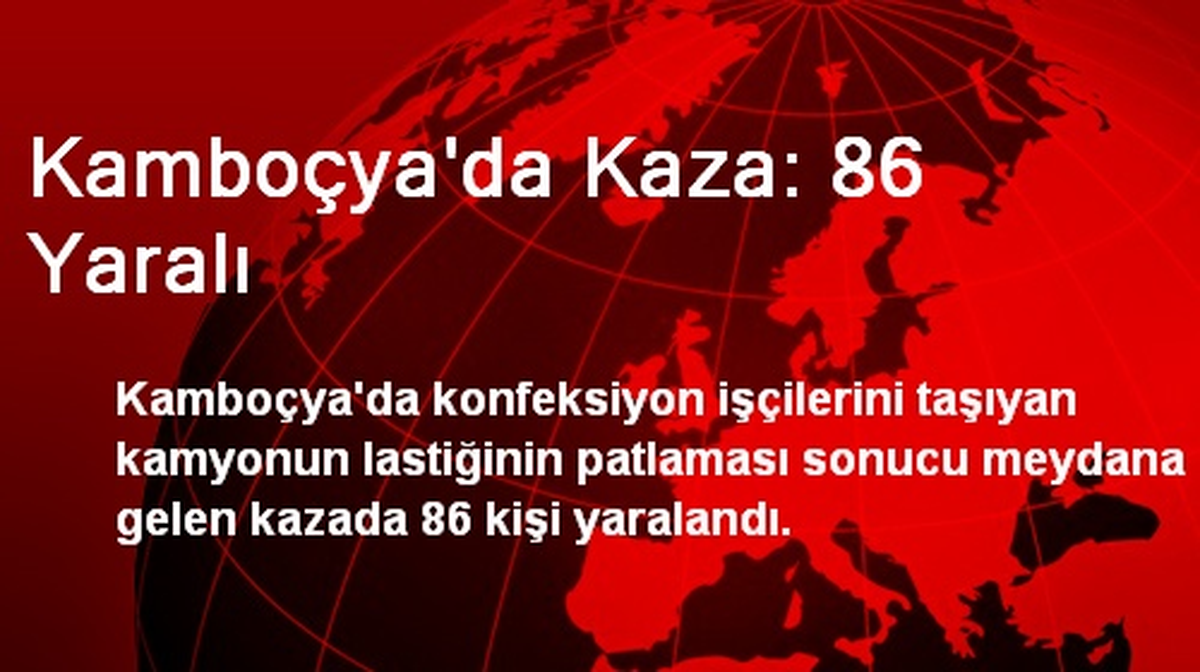 Kamboçya\'da Kaza: 86 Yaralı