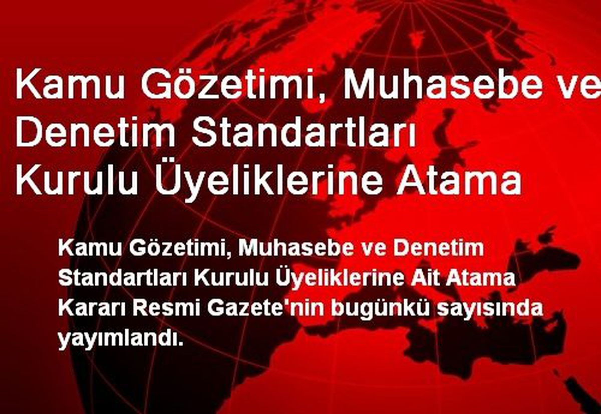 Kamu Gözetimi, Muhasebe ve Denetim Standartları Kurulu Üyeliklerine Atama