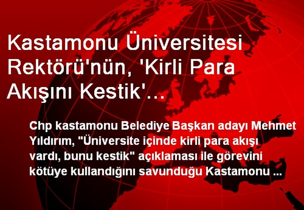 Kastamonu Üniversitesi Rektörü\'nün, \'Kirli Para Akışını Kestik\' Açıklamasına Suç Duyurusu