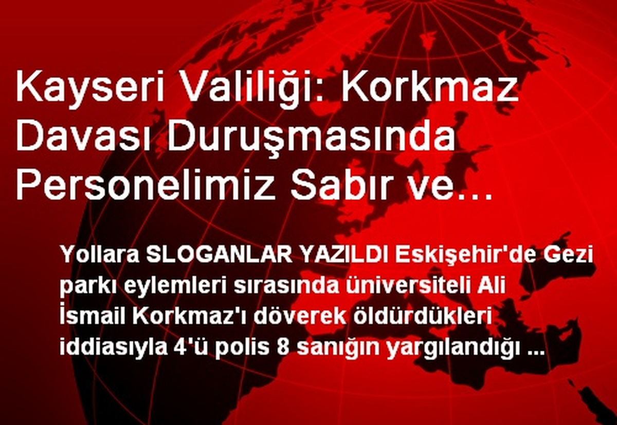 Kayseri Valiliği: Korkmaz Davası Duruşmasında Personelimiz Sabır ve Özenle Görevini İfa Etti (2)