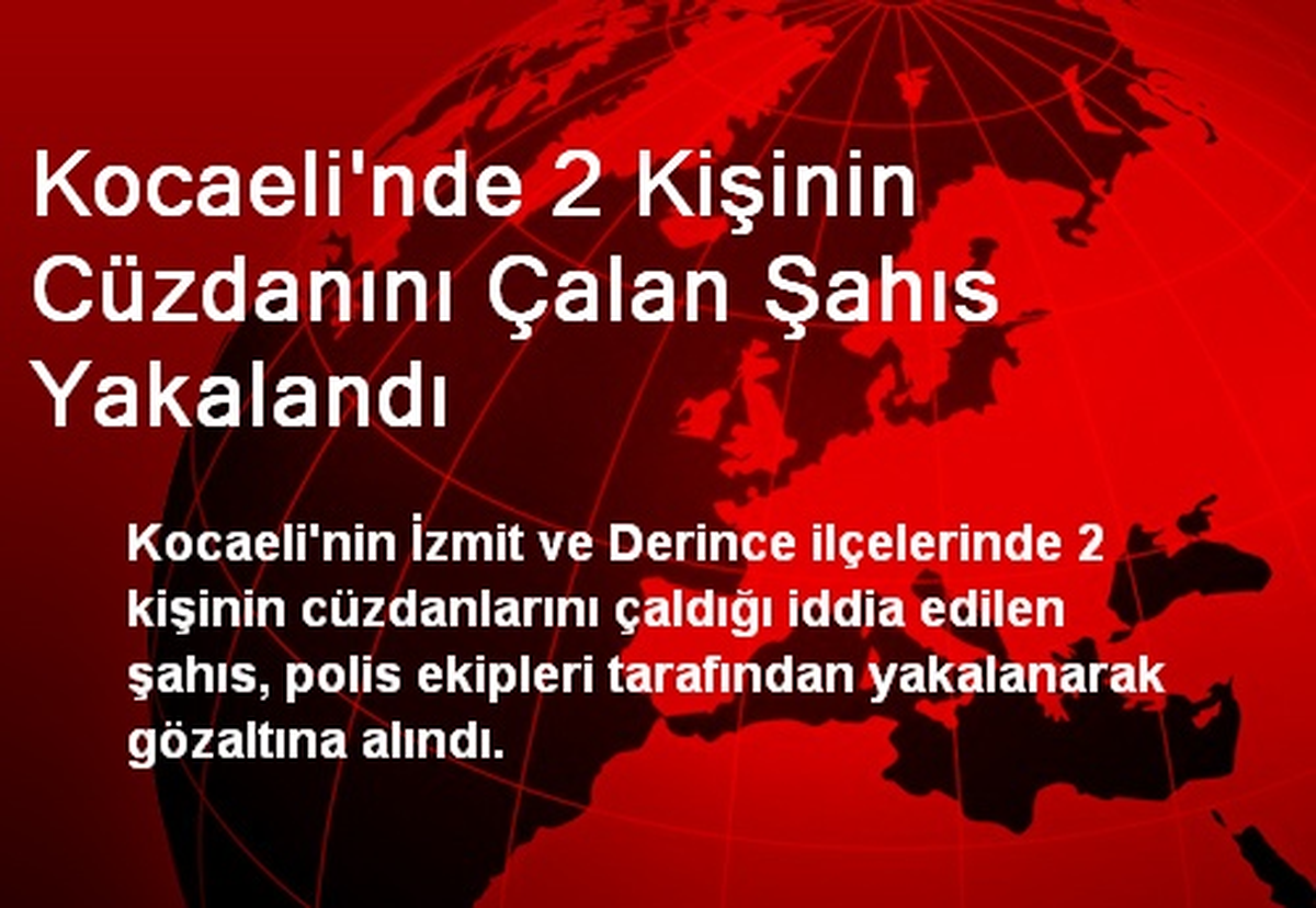 Kocaeli\'nde 2 Kişinin Cüzdanını Çalan Şahıs Yakalandı