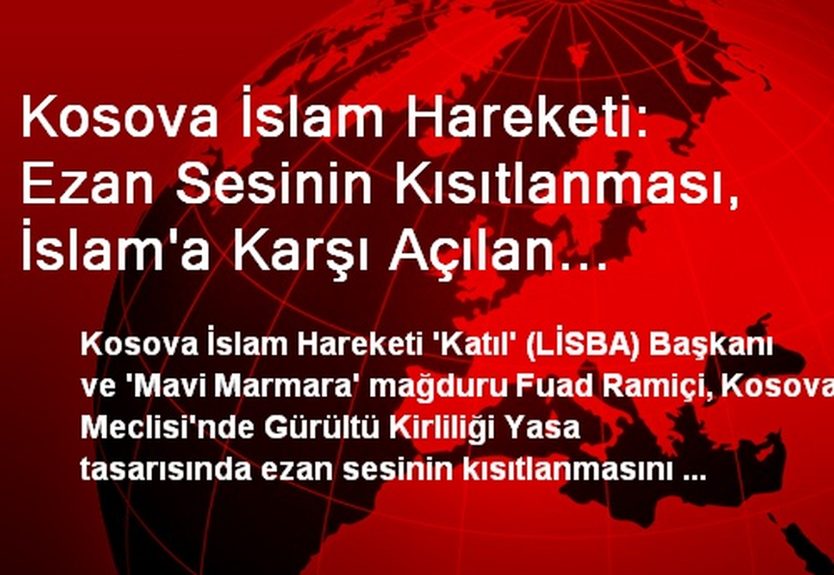 Kosova İslam Hareketi: Ezan Sesinin Kısıtlanması, İslam\'a Karşı Açılan Savaştır