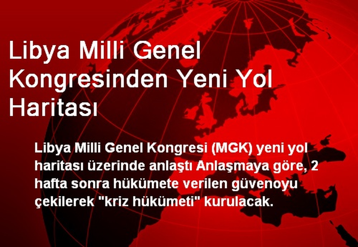 Libya Milli Genel Kongresinden Yeni Yol Haritası