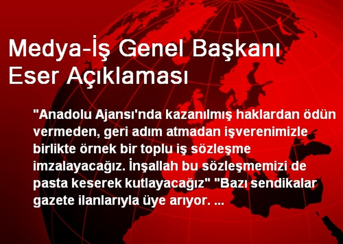 Medya-İş Genel Başkanı Eser Açıklaması