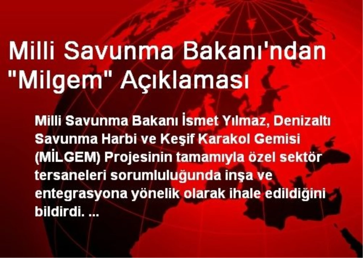 Milli Savunma Bakanı\'ndan "MİLGEM" Açıklaması
