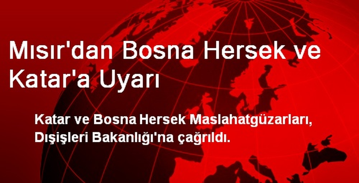 Mısır\'dan Bosna Hersek ve Katar\'a Uyarı