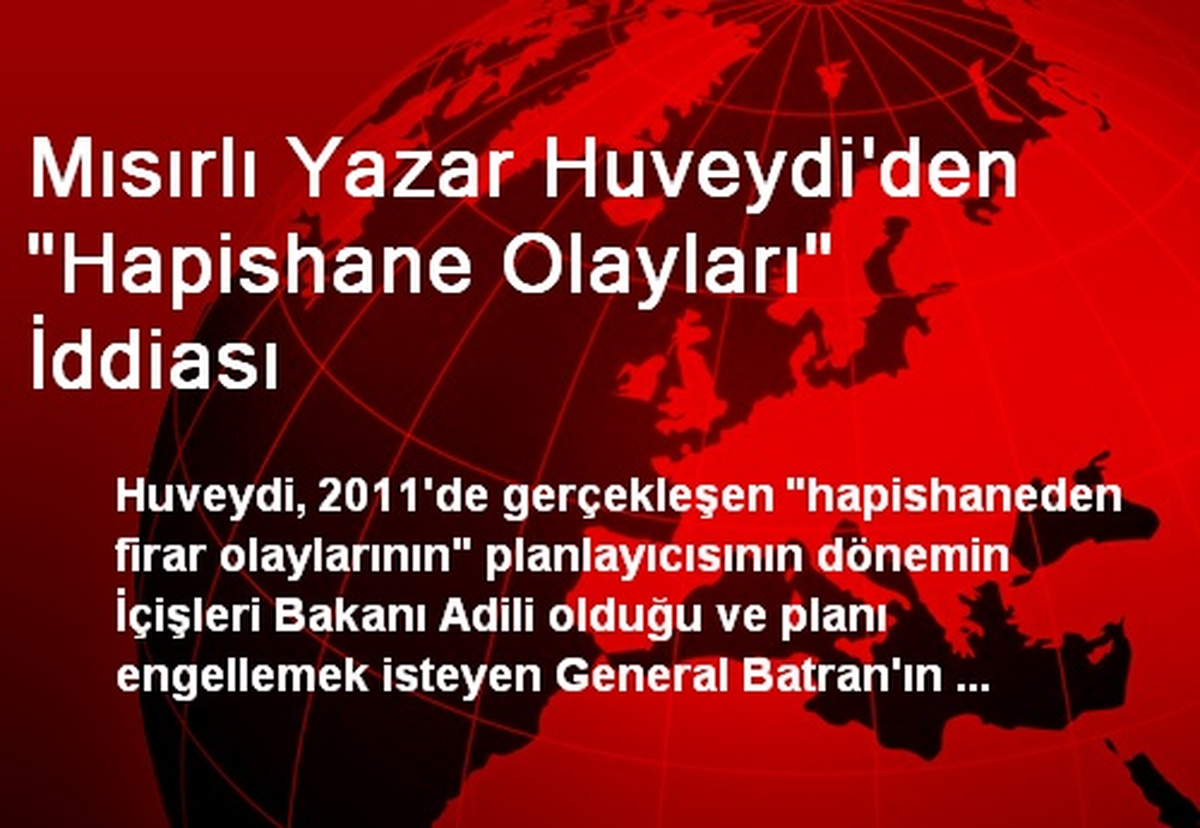 Mısırlı Yazar Huveydi\'den "Hapishane Olayları" İddiası
