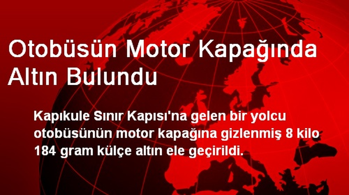 Otobüsün Motor Kapağında Altın Bulundu