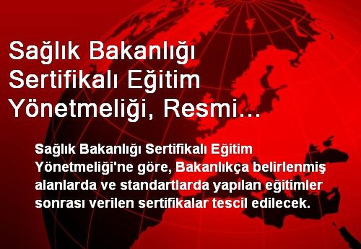 Sağlık Bakanlığı Sertifikalı Eğitim Yönetmeliği, Resmi Gazete\'de
