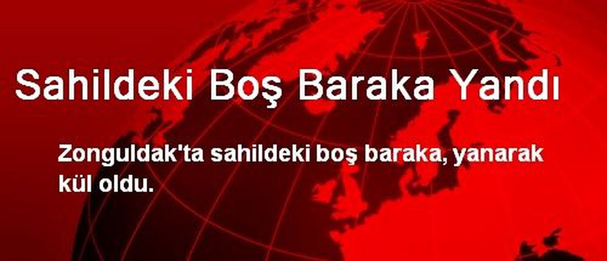 Sahildeki Boş Baraka Yandı