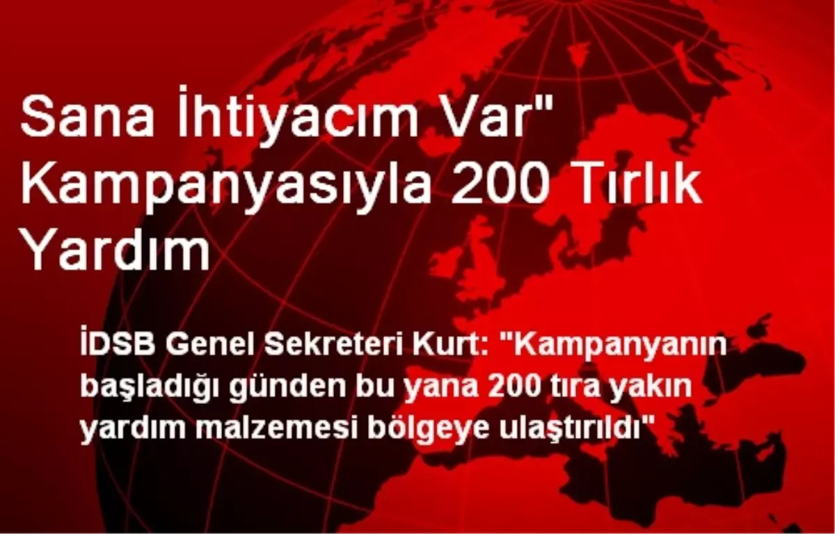 Sana İhtiyacım Var' Kampanyasıyla 200 Tırlık Yardım