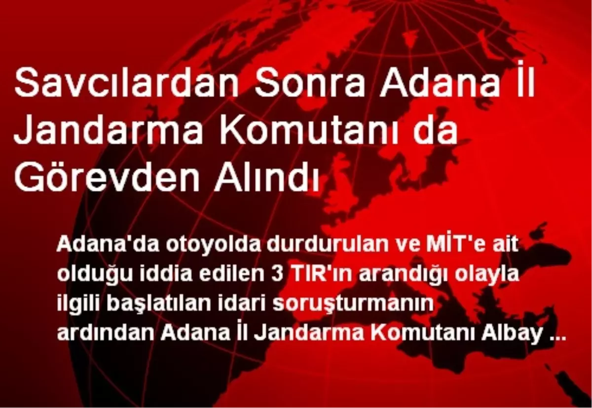 Savcılardan Sonra Adana İl Jandarma Komutanı da Görevden Alındı