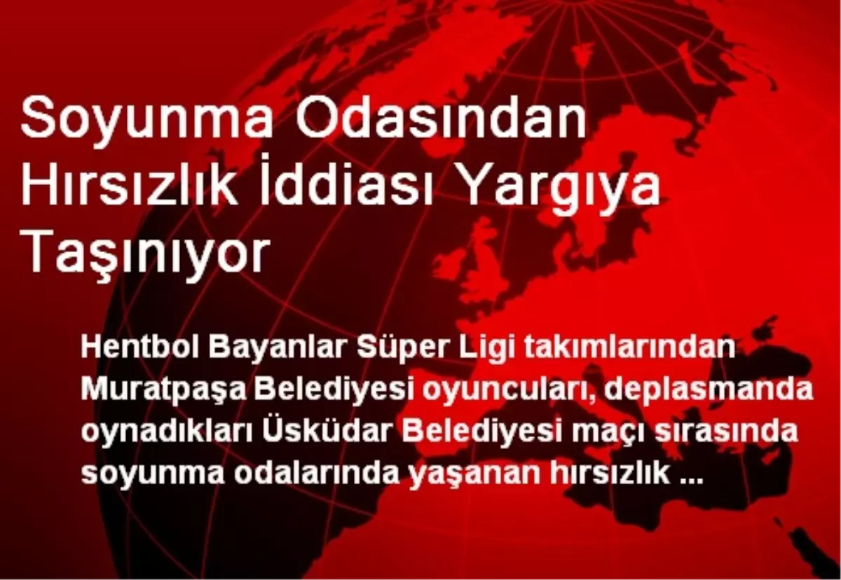 Soyunma Odasından Hırsızlık İddiası Yargıya Taşınıyor