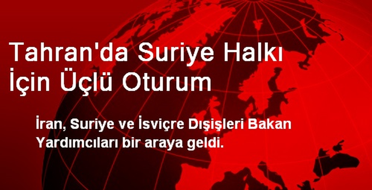 Tahran\'da Suriye Halkı İçin Üçlü Oturum