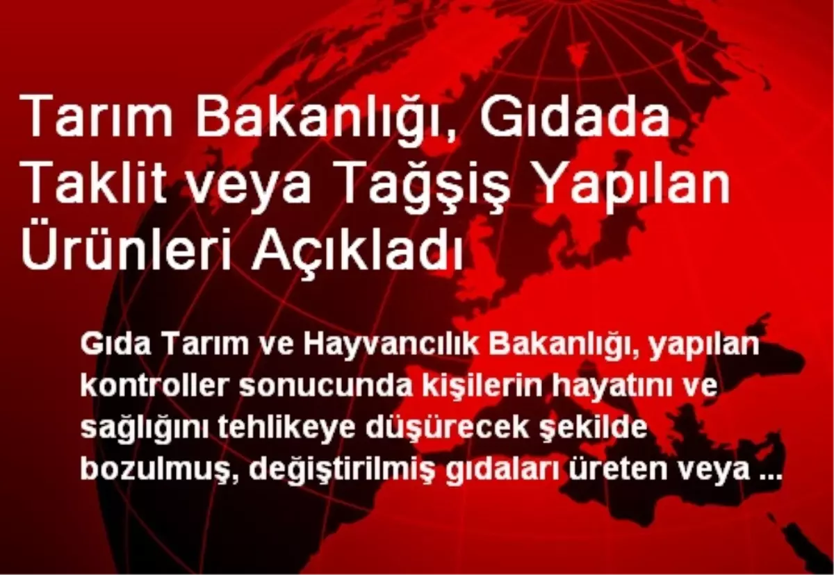 Tarım Bakanlığı, Gıdada Taklit veya Tağşiş Yapılan Ürünleri Açıkladı