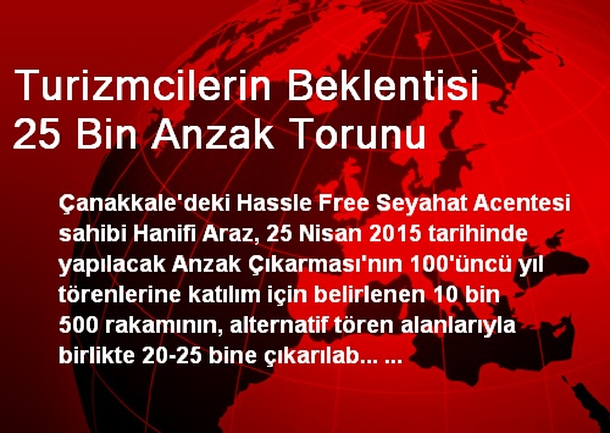 Turizmcilerin Beklentisi 25 Bin Anzak Torunu