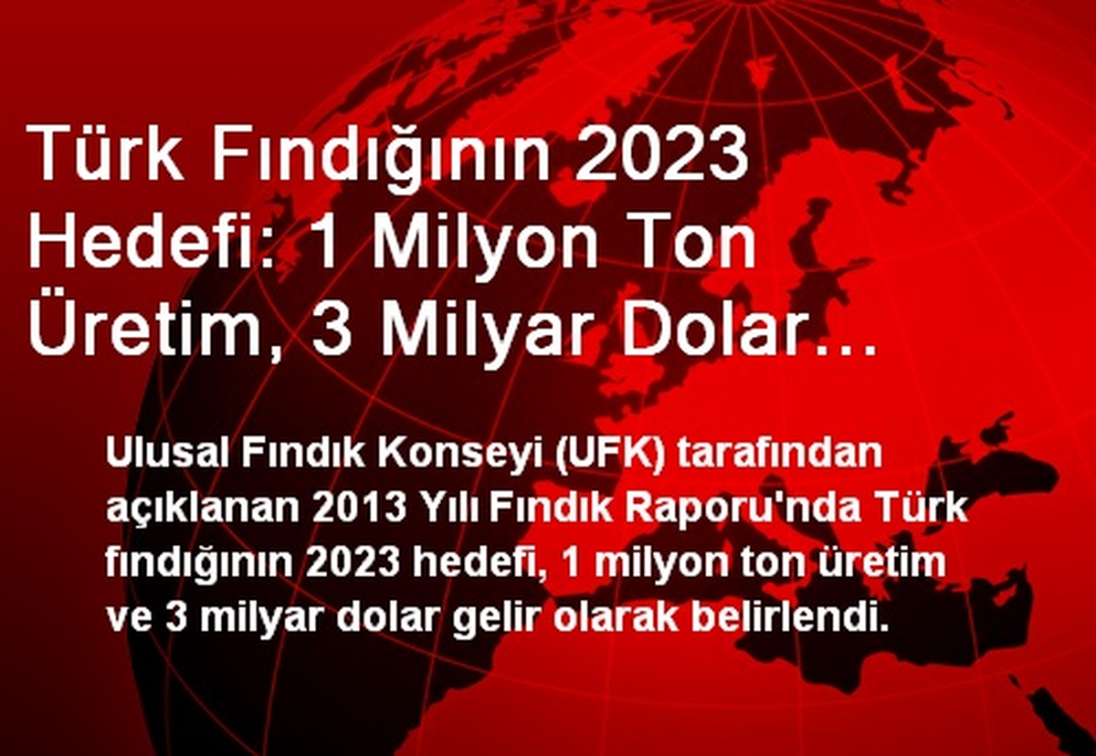 Türk Fındığının 2023 Hedefi: 1 Milyon Ton Üretim, 3 Milyar Dolar Gelir