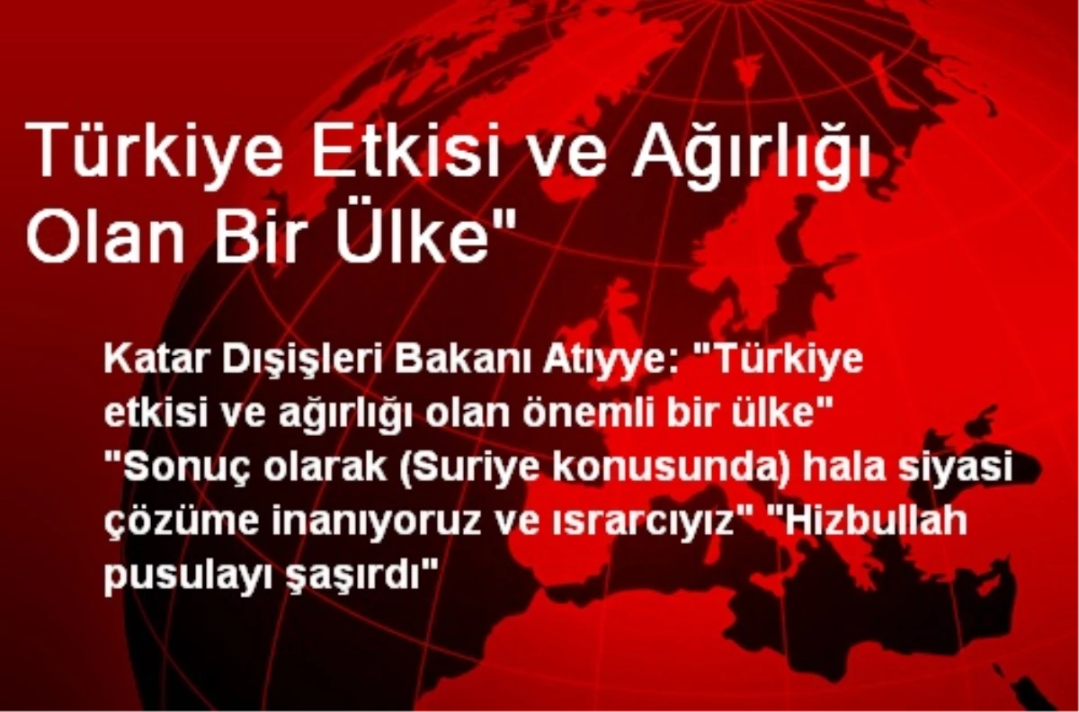 Türkiye Etkisi ve Ağırlığı Olan Bir Ülke"