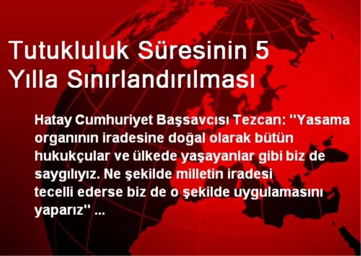 Tutukluluk Süresinin 5 Yılla Sınırlandırılması