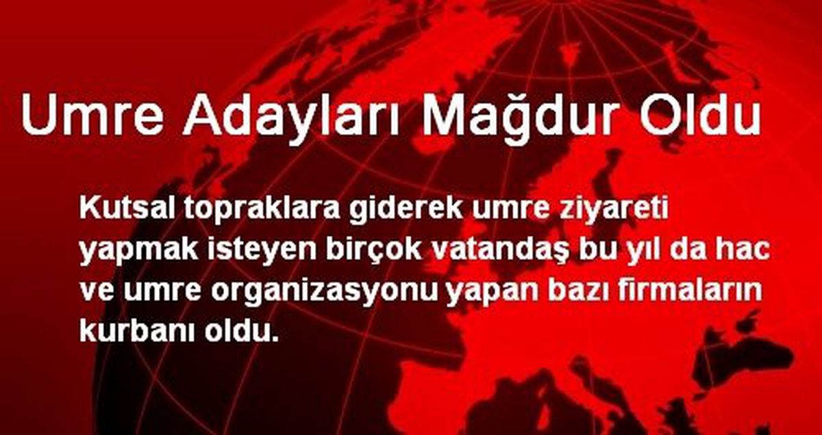 Umre Adayları Mağdur Oldu