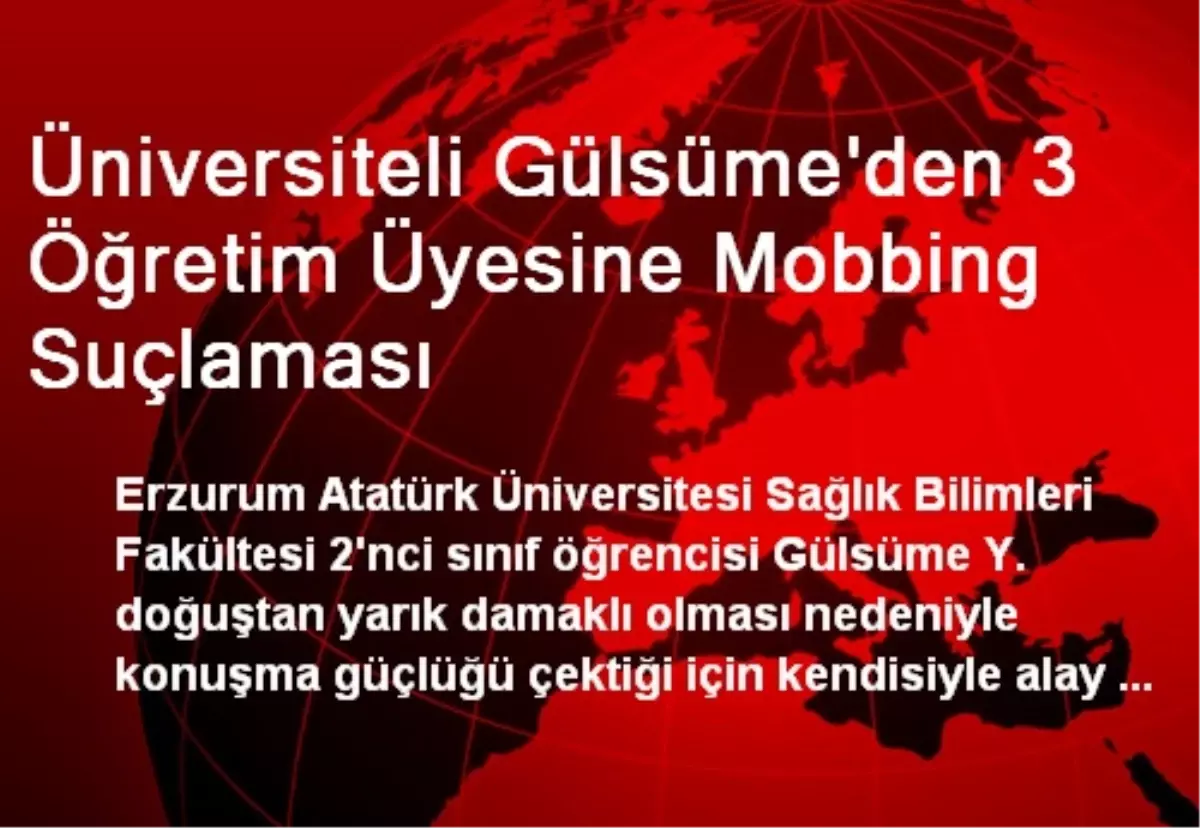 Üniversiteli Gülsüme\'den 3 Öğretim Üyesine Mobbing Suçlaması