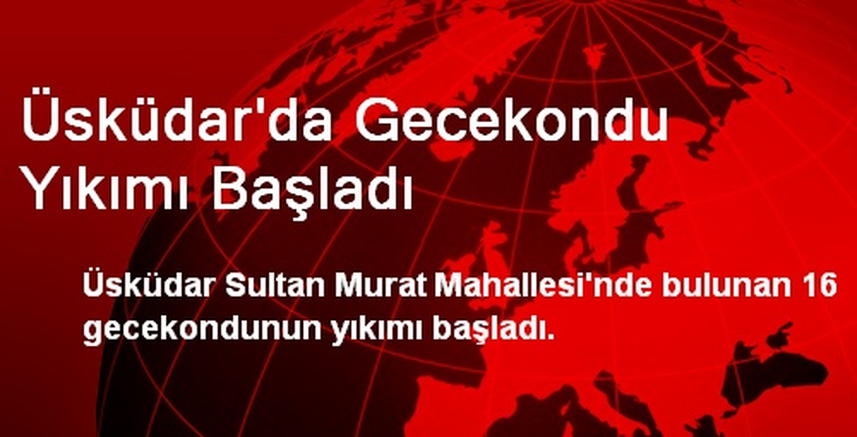 Üsküdar\'da Gecekondu Yıkımı Başladı