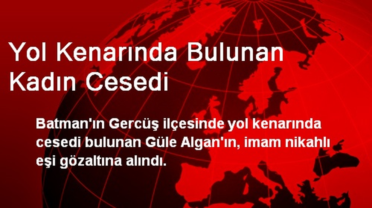 Yol Kenarında Bulunan Kadın Cesedi