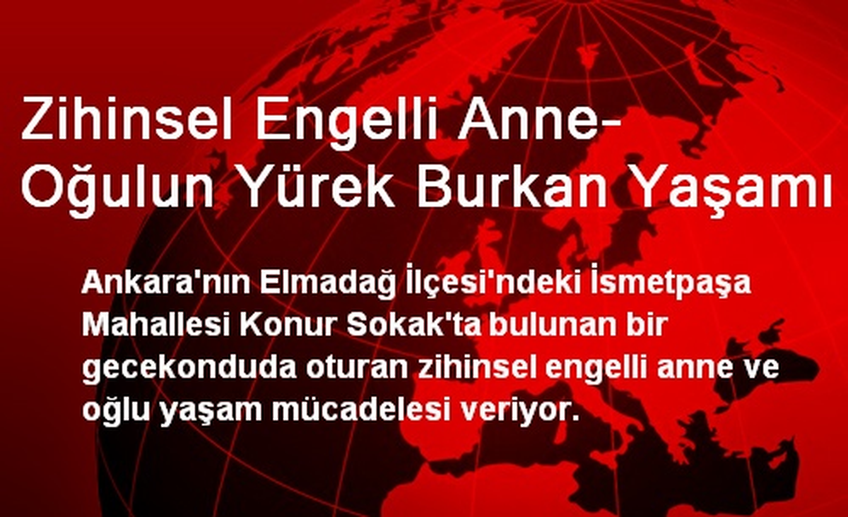 Zihinsel Engelli Anne- Oğulun Yürek Burkan Yaşamı