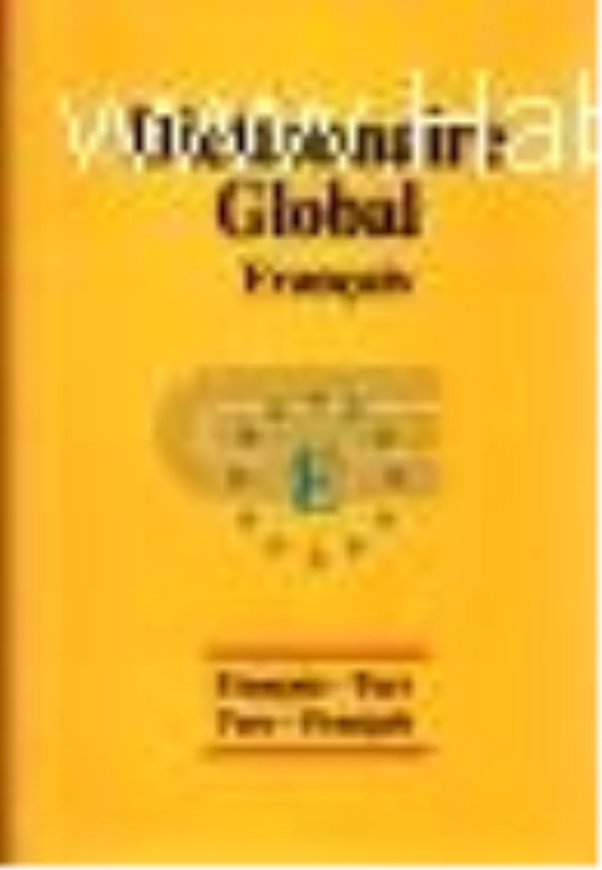 Global Sözlük Fransızca - Türkçe ve Türkçe - Fransızca Kitabı