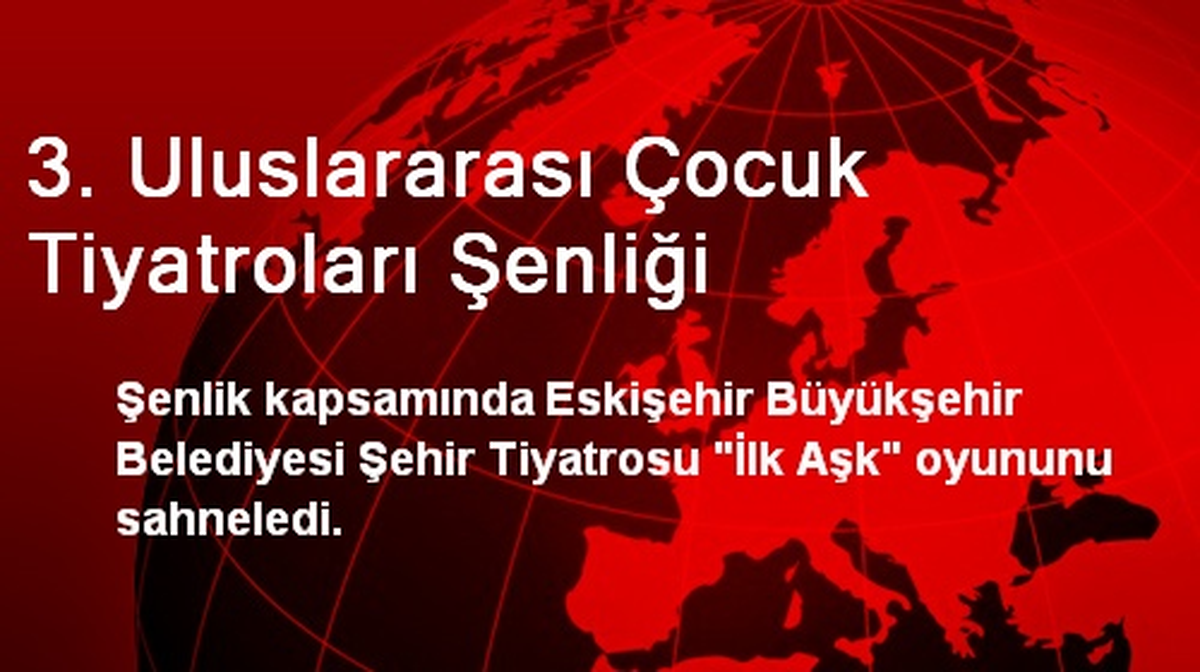 3. Uluslararası Çocuk Tiyatroları Şenliği